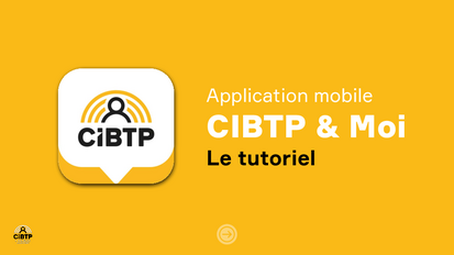 CIBTP & Moi | Le tutoriel